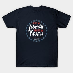 Give Me Liberty or Give Me Death - Preferably Liberty T-Shirt